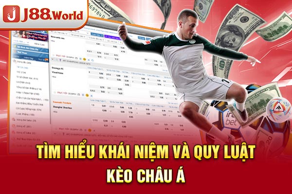 Tìm hiểu khái niệm và quy luật kèo Châu Á